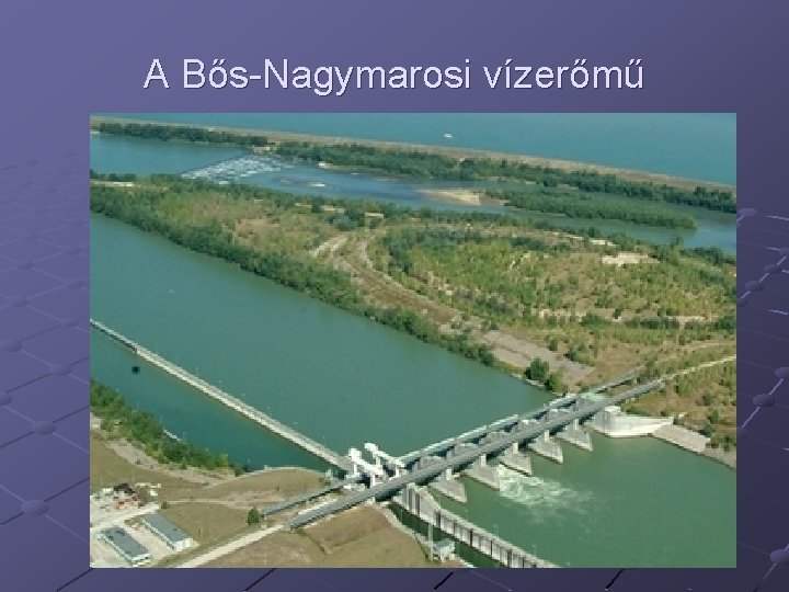 A Bős-Nagymarosi vízerőmű 