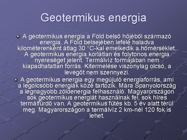 Geotermikus energia A geotermikus energia a Föld belső hőjéből származó energia. A Föld belsejében