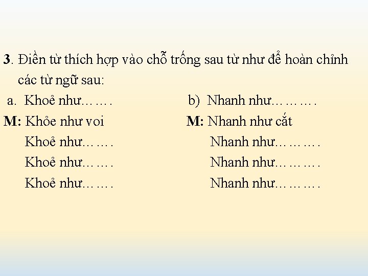 3. Điền từ thích hợp vào chỗ trống sau từ như để hoàn chỉnh