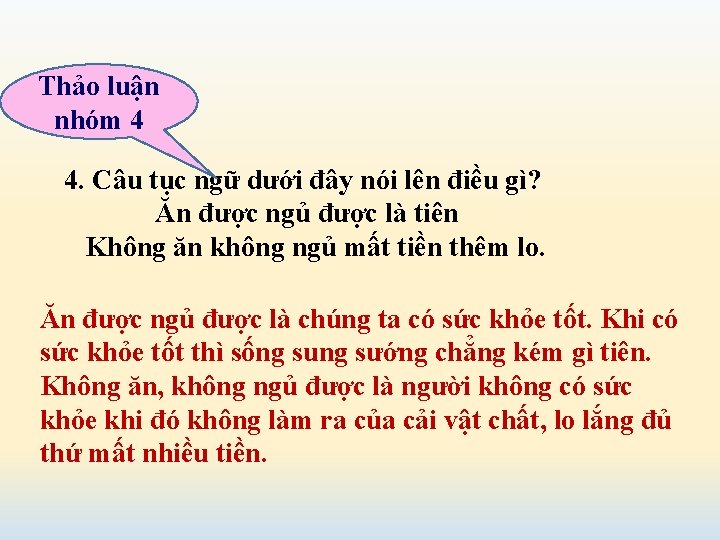 Thảo luận nhóm 4 4. Câu tục ngữ dưới đây nói lên điều gì?