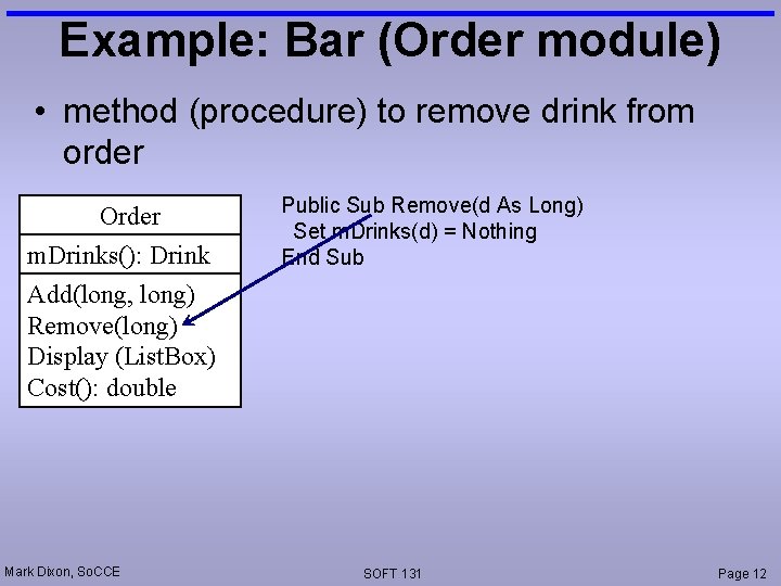 Example: Bar (Order module) • method (procedure) to remove drink from order Order m.