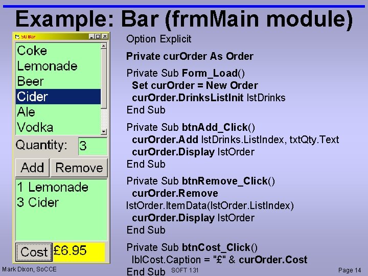 Example: Bar (frm. Main module) Option Explicit Private cur. Order As Order Private Sub