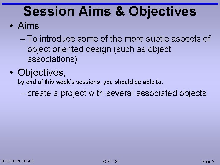 Session Aims & Objectives • Aims – To introduce some of the more subtle