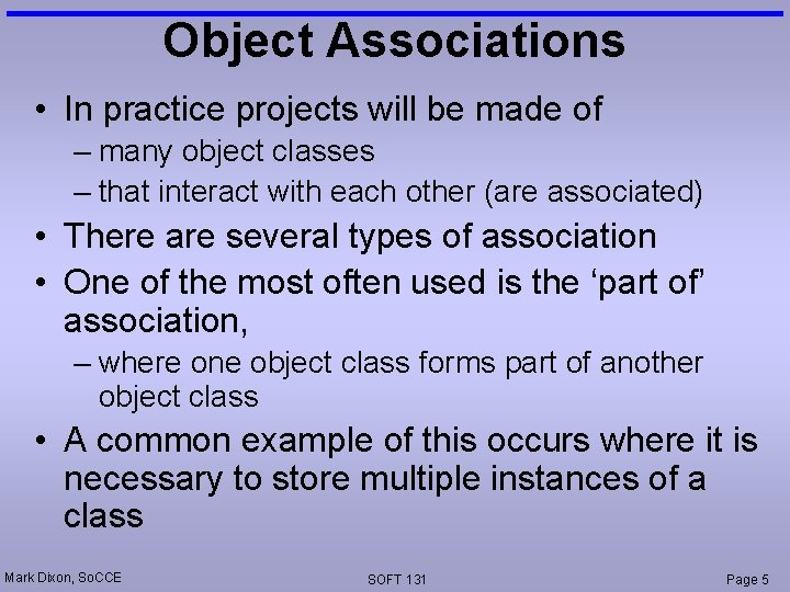 Object Associations • In practice projects will be made of – many object classes
