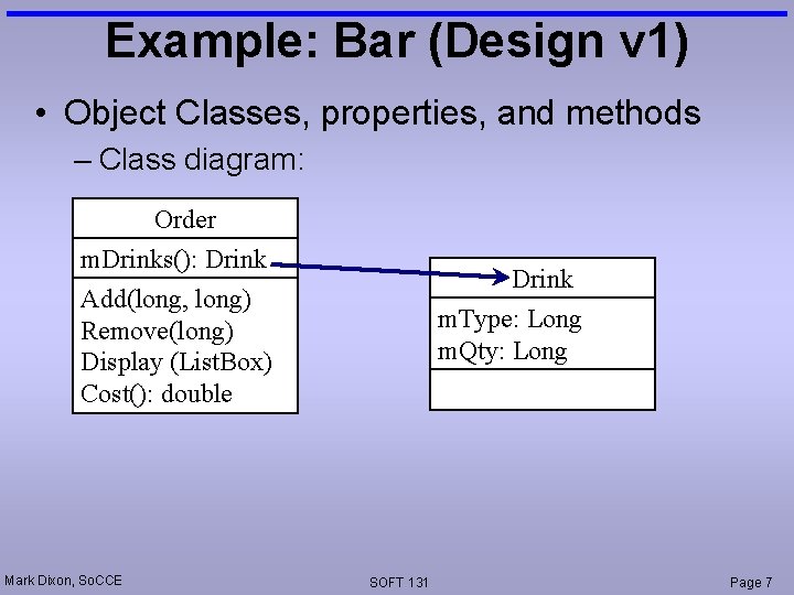 Example: Bar (Design v 1) • Object Classes, properties, and methods – Class diagram: