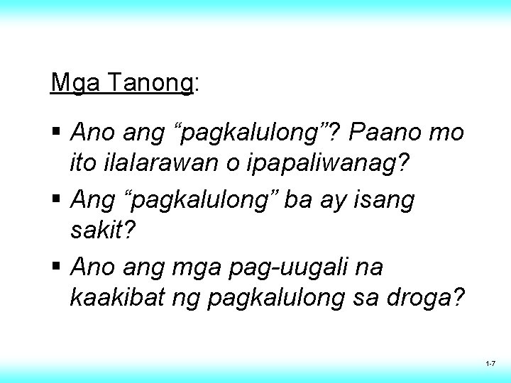 Mga Tanong: § Ano ang “pagkalulong”? Paano mo ito ilalarawan o ipapaliwanag? § Ang Mga Tanong: § Ano ang “pagkalulong”? Paano mo ito ilalarawan o ipapaliwanag? § Ang
