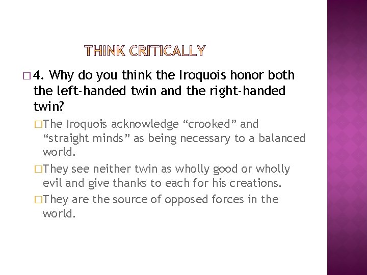 � 4. Why do you think the Iroquois honor both the left-handed twin and