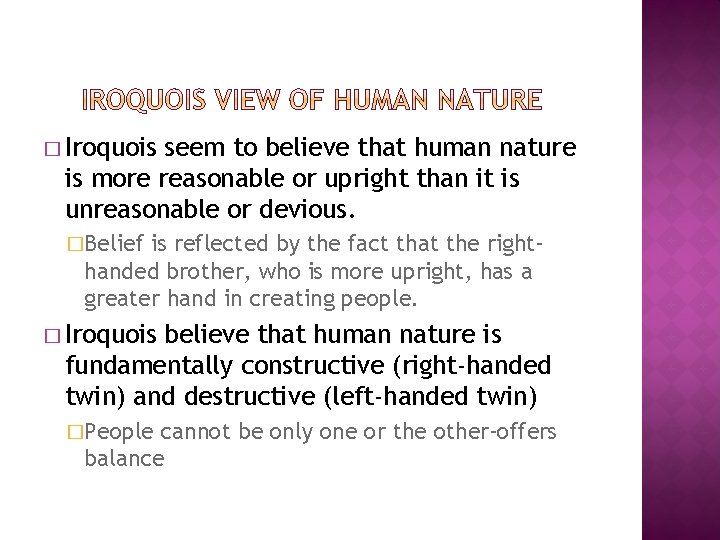 � Iroquois seem to believe that human nature is more reasonable or upright than
