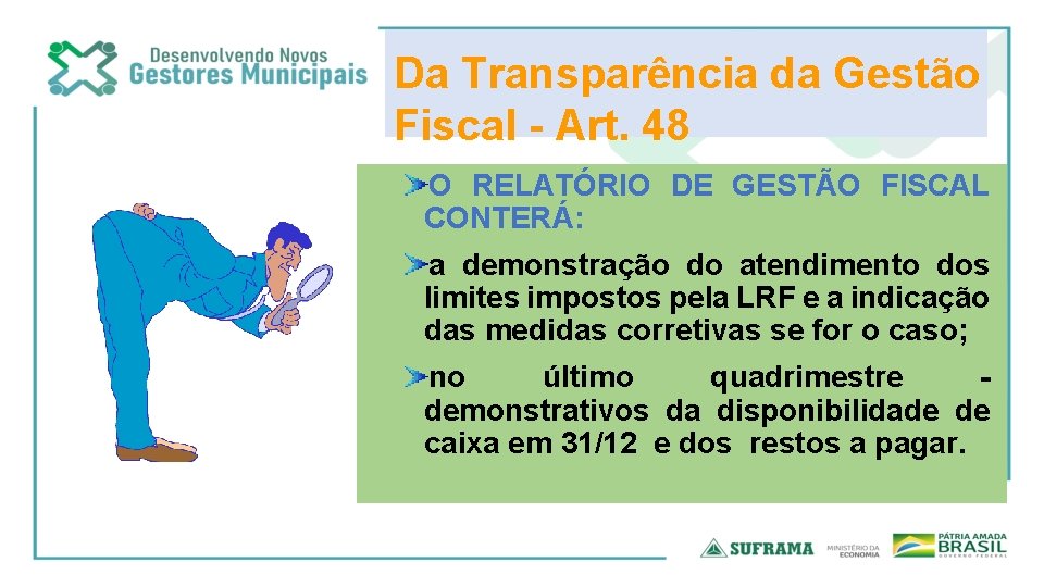 Da Transparência da Gestão Fiscal - Art. 48 O RELATÓRIO DE GESTÃO FISCAL CONTERÁ: