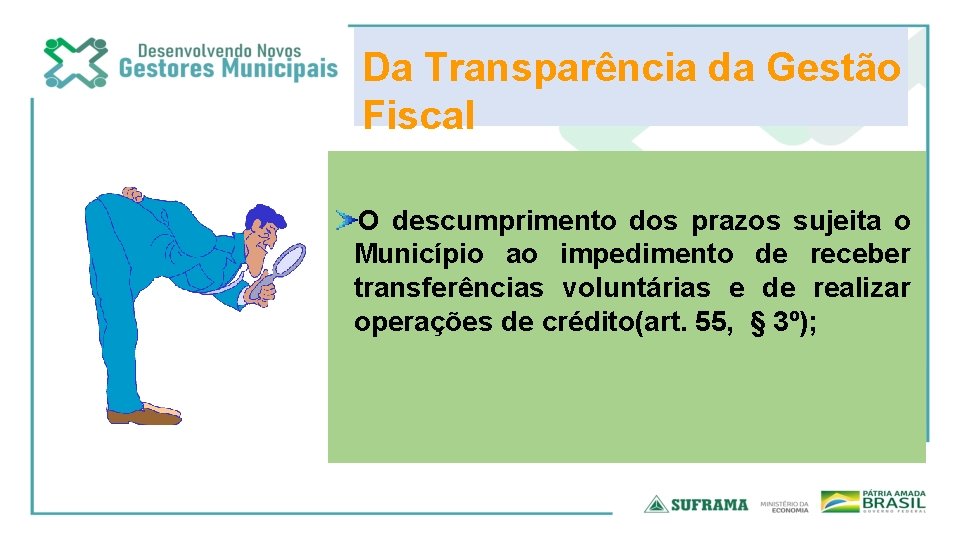 Da Transparência da Gestão Fiscal O descumprimento dos prazos sujeita o Município ao impedimento