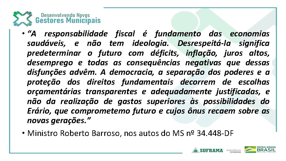  • “A responsabilidade fiscal é fundamento das economias saudáveis, e não tem ideologia.