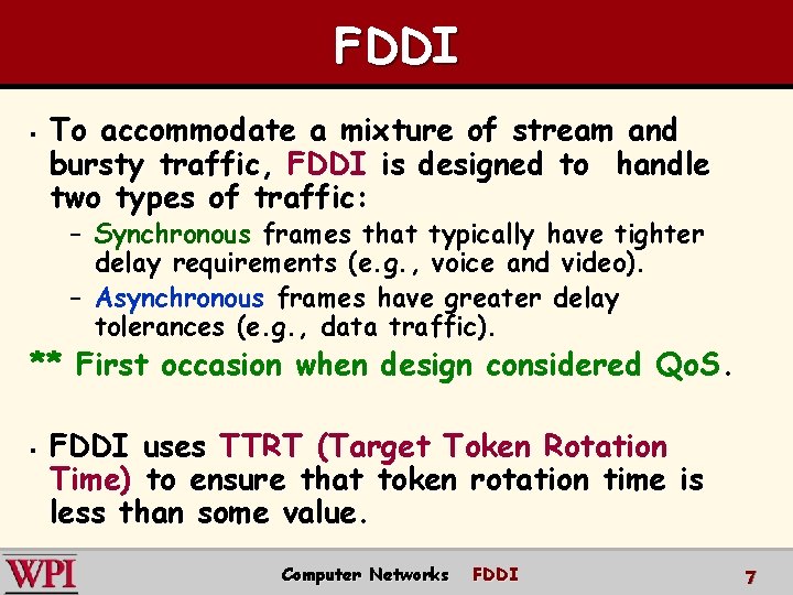 FDDI § To accommodate a mixture of stream and bursty traffic, FDDI is designed
