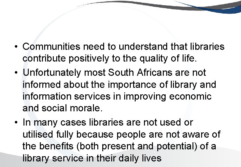  • Communities need to understand that libraries contribute positively to the quality of