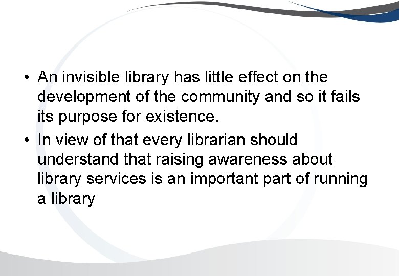  • An invisible library has little effect on the development of the community