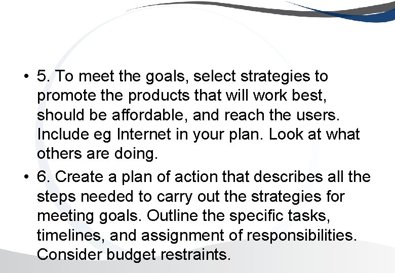  • 5. To meet the goals, select strategies to promote the products that