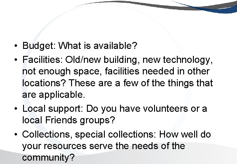  • Budget: What is available? • Facilities: Old/new building, new technology, not enough