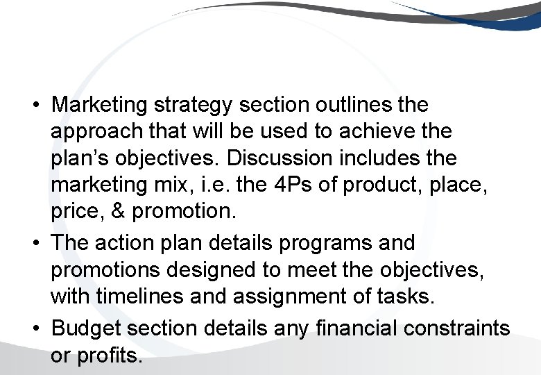  • Marketing strategy section outlines the approach that will be used to achieve