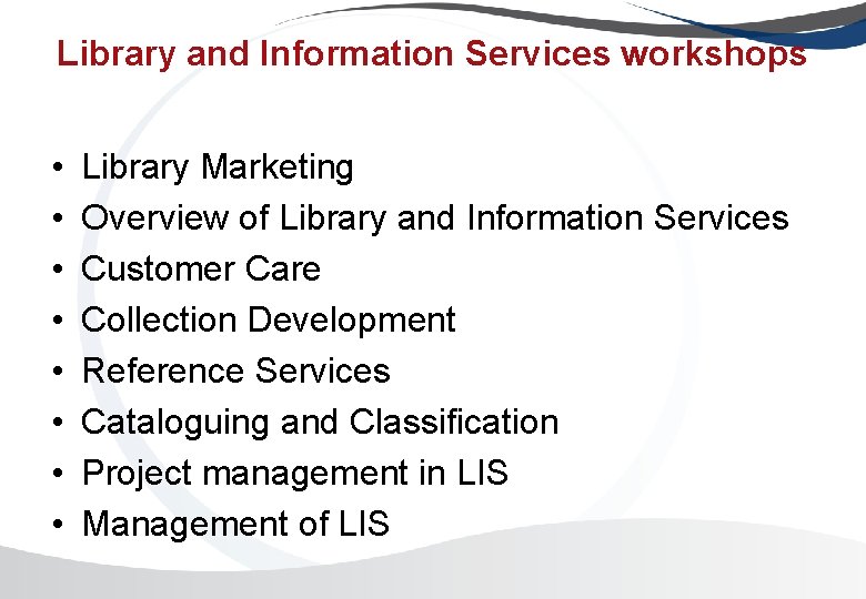 Library and Information Services workshops • • Library Marketing Overview of Library and Information