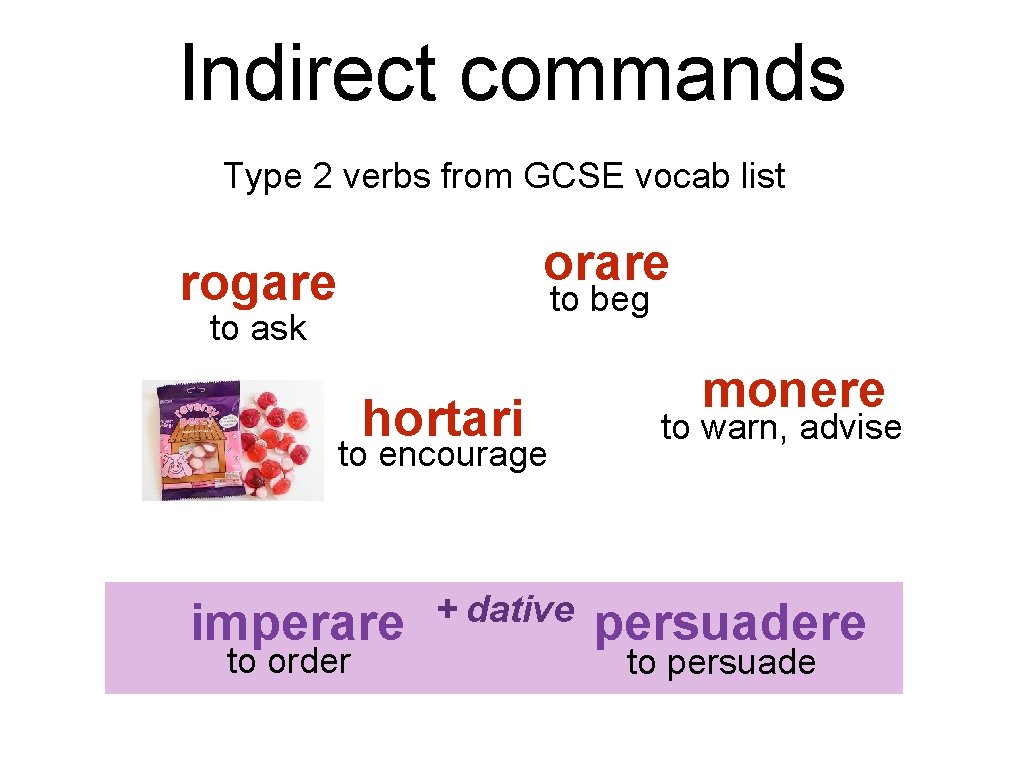 Indirect commands Type 2 verbs from GCSE vocab list orare rogare to beg to