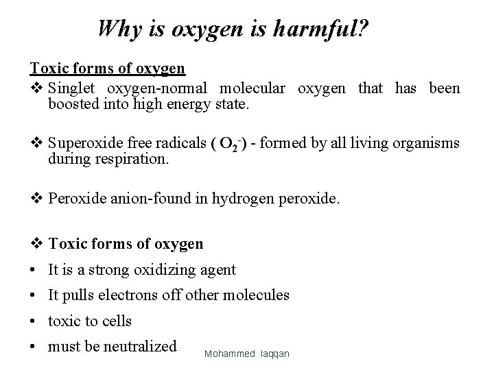 Why is oxygen is harmful? Toxic forms of oxygen v Singlet oxygen-normal molecular oxygen Why is oxygen is harmful? Toxic forms of oxygen v Singlet oxygen-normal molecular oxygen