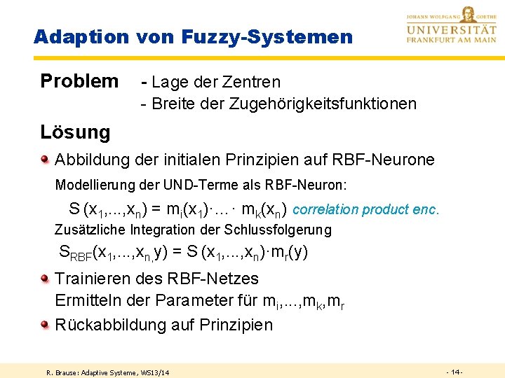 Adaption von Fuzzy-Systemen Problem - Lage der Zentren - Breite der Zugehörigkeitsfunktionen Lösung Abbildung