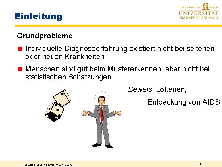 Einleitung Grundprobleme Individuelle Diagnoseerfahrung existiert nicht bei seltenen oder neuen Krankheiten Menschen sind gut