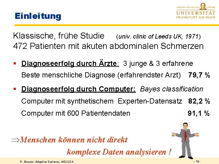 Einleitung Klassische, frühe Studie (univ. clinic of Leeds UK, 1971) 472 Patienten mit akuten