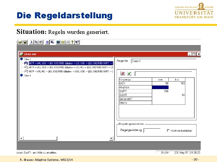 Die Regeldarstellung Situation: Regeln wurden generiert. R. Brause: Adaptive Systeme, WS 13/14 - 30