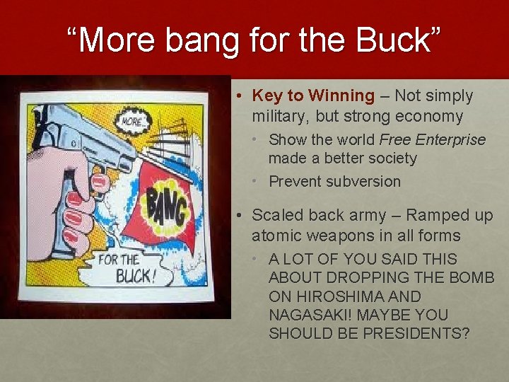 “More bang for the Buck” • Key to Winning – Not simply military, but