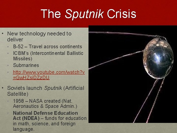 The Sputnik Crisis • New technology needed to deliver • B-52 – Travel across