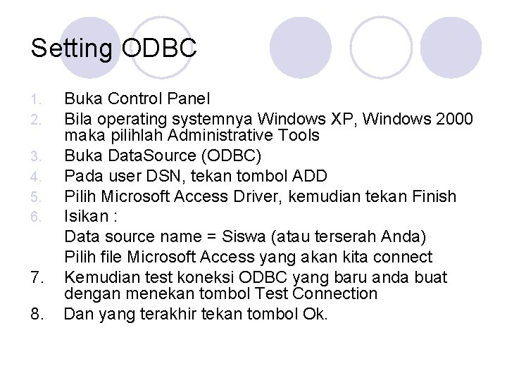 Setting ODBC 1. 2. 3. 4. 5. 6. 7. 8. Buka Control Panel Bila Setting ODBC 1. 2. 3. 4. 5. 6. 7. 8. Buka Control Panel Bila