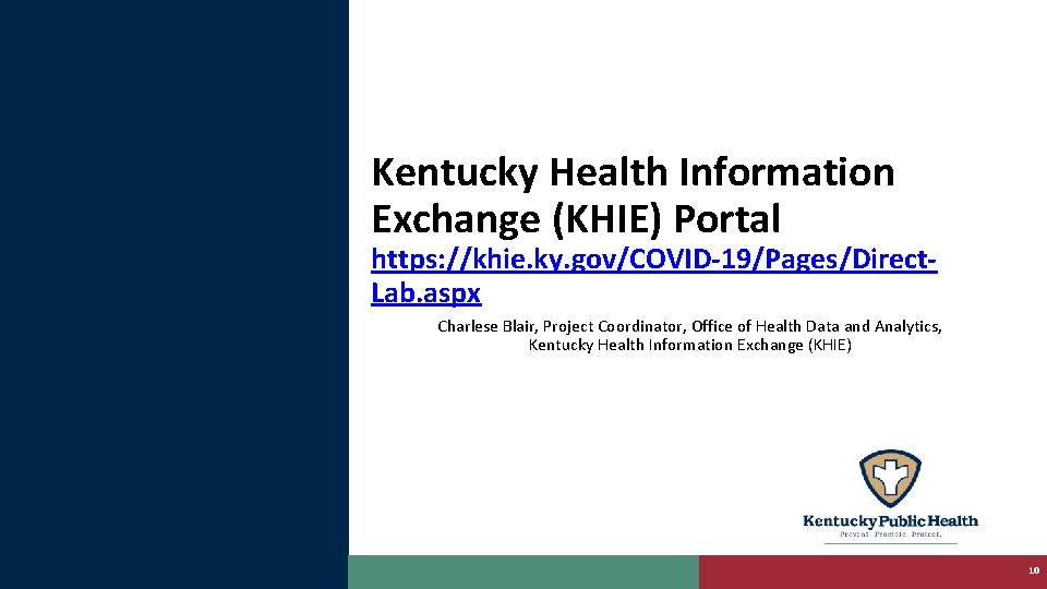 Kentucky Health Information Exchange (KHIE) Portal https: //khie. ky. gov/COVID-19/Pages/Direct. Lab. aspx Charlese Blair,