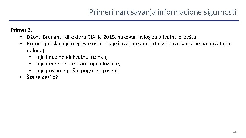 Primeri narušavanja informacione sigurnosti Primer 3. • Džonu Brenanu, direktoru CIA, je 2015. hakovan