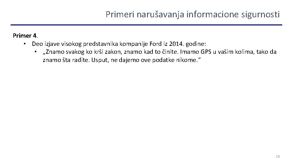 Primeri narušavanja informacione sigurnosti Primer 4. • Deo izjave visokog predstavnika kompanije Ford iz