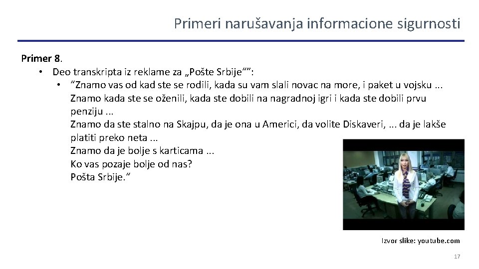 Primeri narušavanja informacione sigurnosti Primer 8. • Deo transkripta iz reklame za „Pošte Srbije“”: