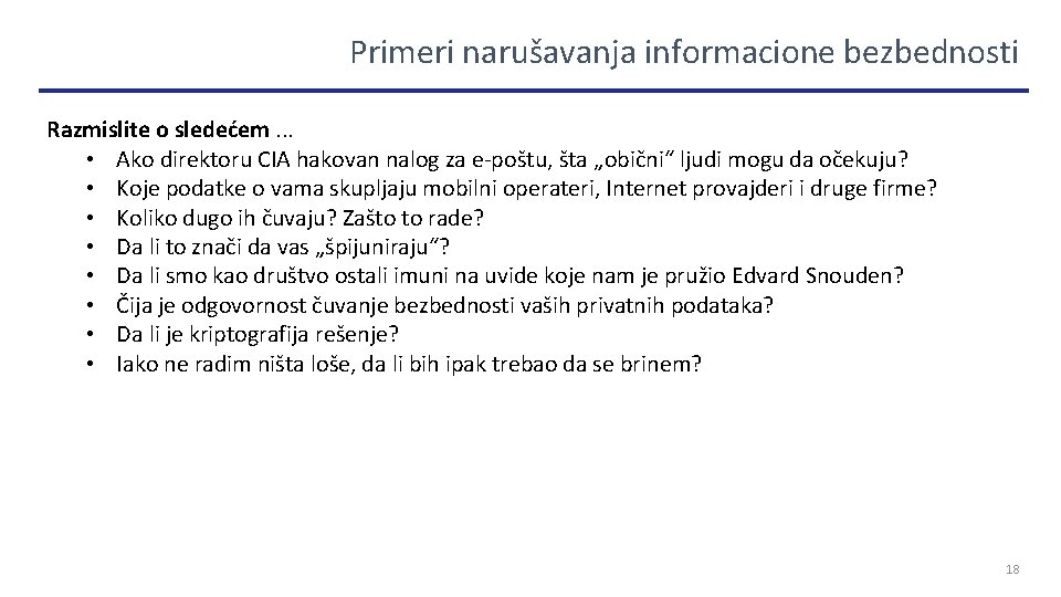 Primeri narušavanja informacione bezbednosti Razmislite o sledećem. . . • Ako direktoru CIA hakovan