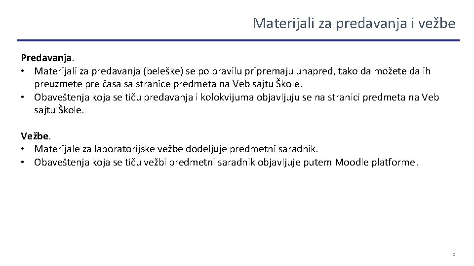 Materijali za predavanja i vežbe Predavanja. • Materijali za predavanja (beleške) se po pravilu