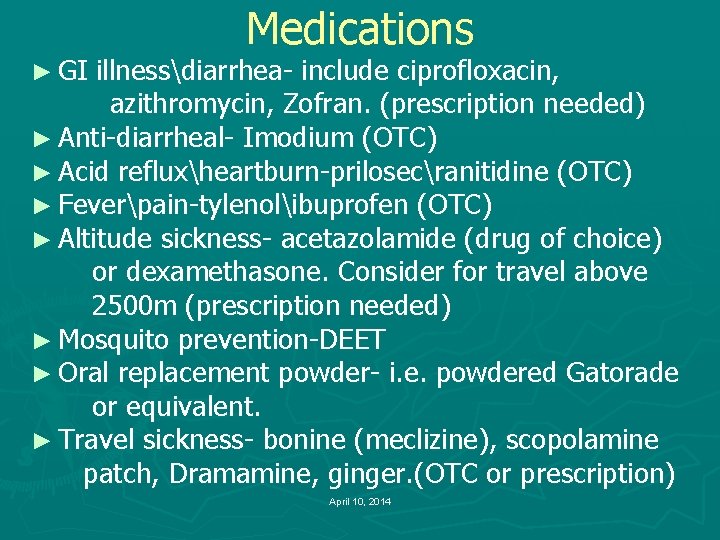 ► GI Medications illnessdiarrhea- include ciprofloxacin, azithromycin, Zofran. (prescription needed) ► Anti-diarrheal- Imodium (OTC)