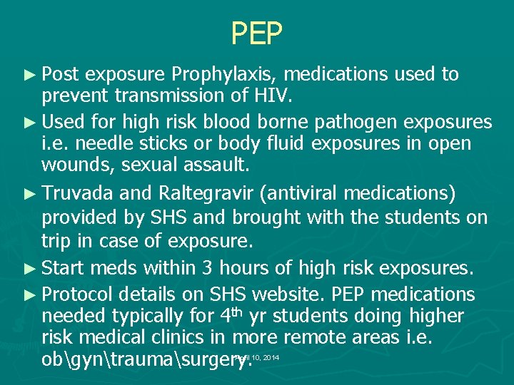 PEP ► Post exposure Prophylaxis, medications used to prevent transmission of HIV. ► Used