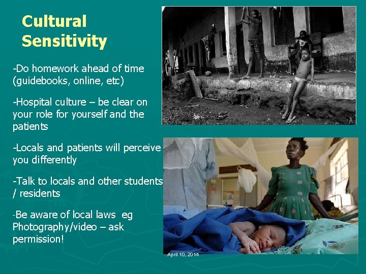 Cultural Sensitivity -Do homework ahead of time (guidebooks, online, etc) -Hospital culture – be