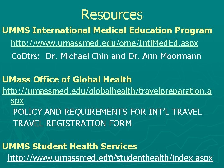 Resources UMMS International Medical Education Program http: //www. umassmed. edu/ome/Intl. Med. Ed. aspx Co.