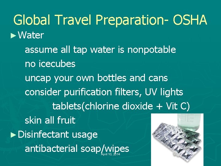 Global Travel Preparation- OSHA ► Water assume all tap water is nonpotable no icecubes