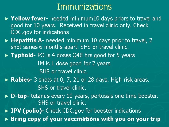 Immunizations Yellow fever- needed minimum 10 days priors to travel and good for 10