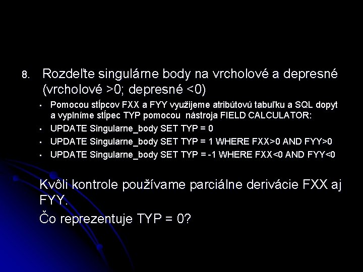 8. Rozdeľte singulárne body na vrcholové a depresné (vrcholové >0; depresné <0) • •