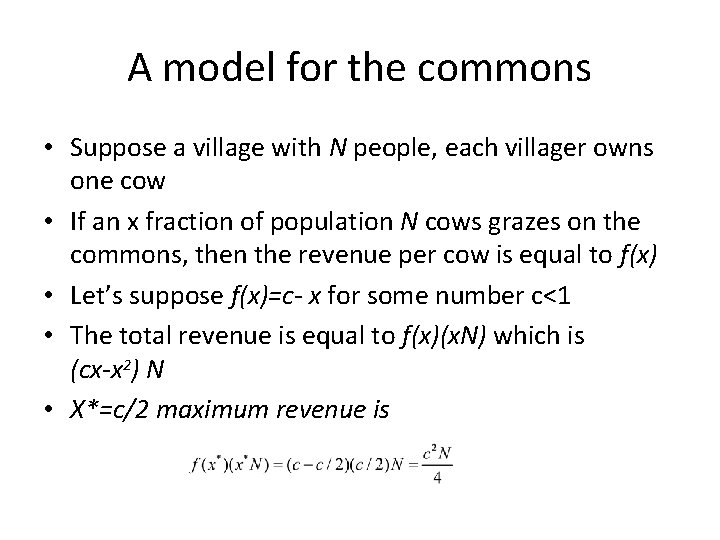 A model for the commons • Suppose a village with N people, each villager