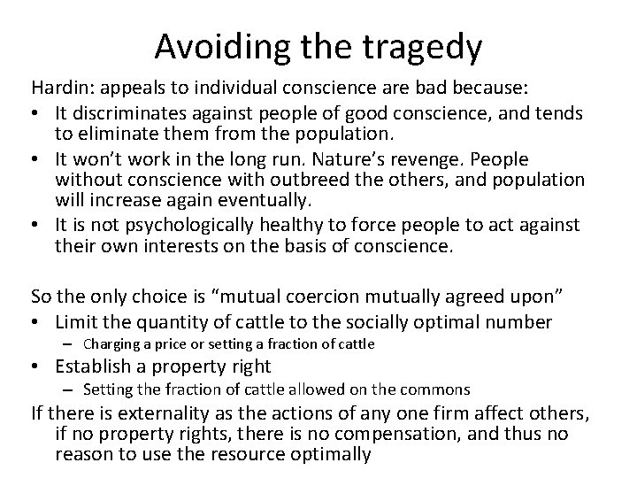 Avoiding the tragedy Hardin: appeals to individual conscience are bad because: • It discriminates
