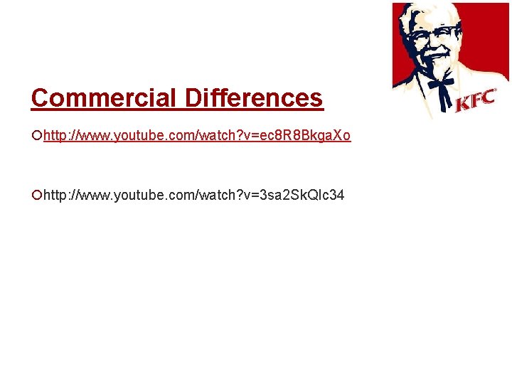 Commercial Differences ¡http: //www. youtube. com/watch? v=ec 8 R 8 Bkga. Xo ¡http: //www.