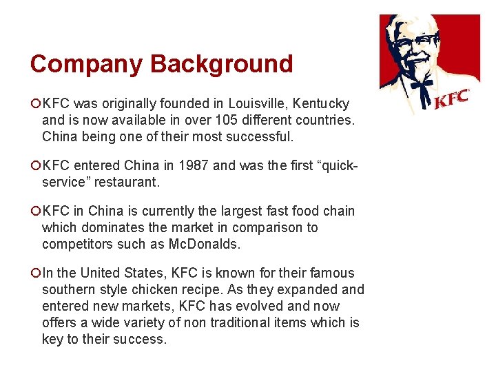Company Background ¡KFC was originally founded in Louisville, Kentucky and is now available in