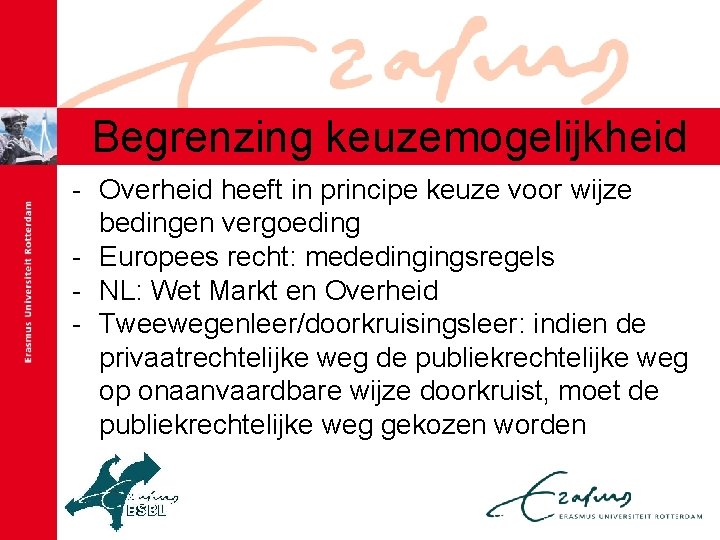 Begrenzing keuzemogelijkheid - Overheid heeft in principe keuze voor wijze bedingen vergoeding - Europees