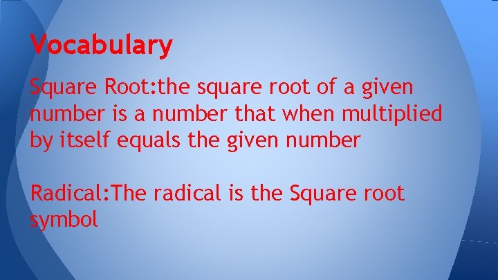 Vocabulary Square Root: the square root of a given number is a number that